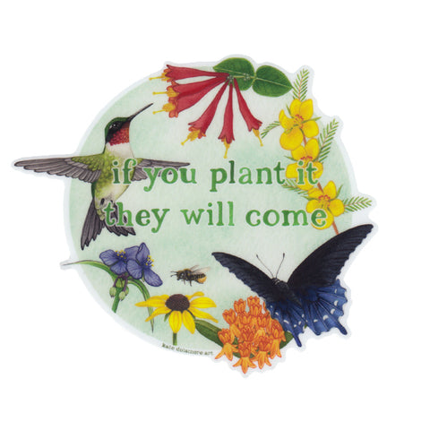 Wholesale Vinyl Sticker: "If you plant it they will come" Native Plants